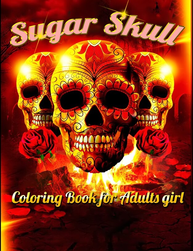 Sugar Skull Coloring Book with Fun: Best Coloring Book with Beautiful Gothic Women, Fun Skull Designs and Easy Patterns for Relaxation