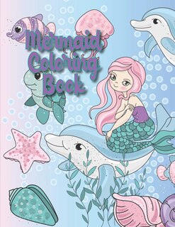 Mermaid Coloring Book: A Mermaid Activity Book Adventure for Boys & Girls, Ages 2-4, 4-8 (58 pages 8.5 X 11)