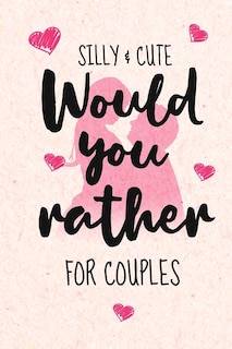 Couverture_Silly and Cute Would you rather...? For Couples