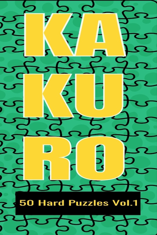 Kakuro 50 Hard Puzzles Vol.1: Crossword Puzzle with solutions great gifts for All Ages Kids and Adults who love Numbers, have fun with Brain Training the Japanese Way