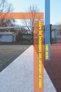 Couverture_Learn the Techniques and Strategies of Tennis