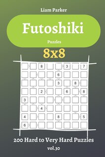 Front cover_Futoshiki Puzzles - 200 Hard to Very Hard Puzzles 8x8 vol.30