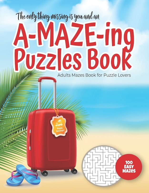 Front cover_The only thing missing is you and an A-MAZE-ING Puzzles Book - Adults Mazes Book for Puzzle Lovers - 100 easy Mazes