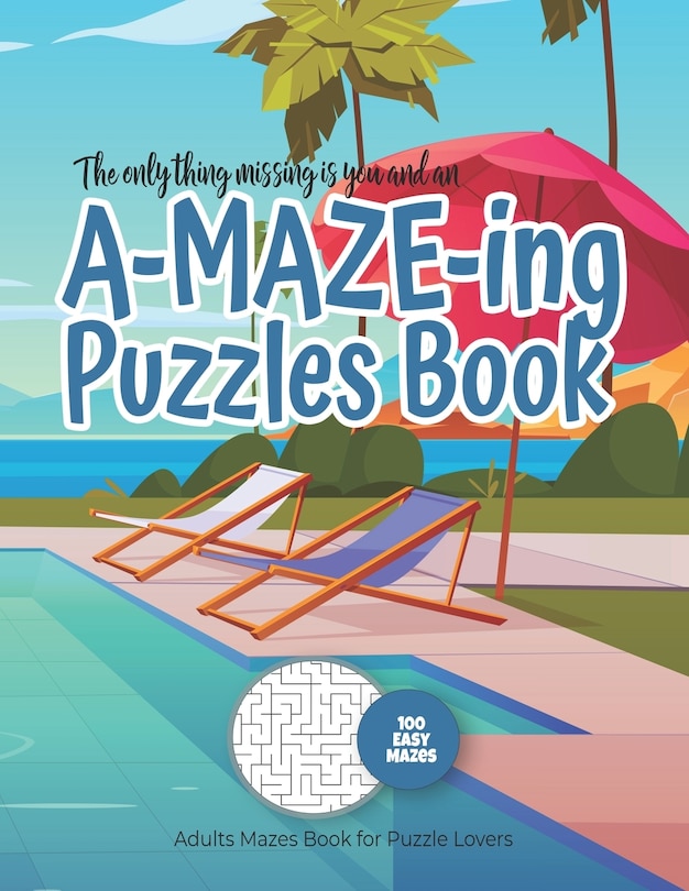 Front cover_The only thing missing is you and an A-MAZE-ING Puzzles Book - Adults Mazes Book for Puzzle Lovers - 100 easy Mazes