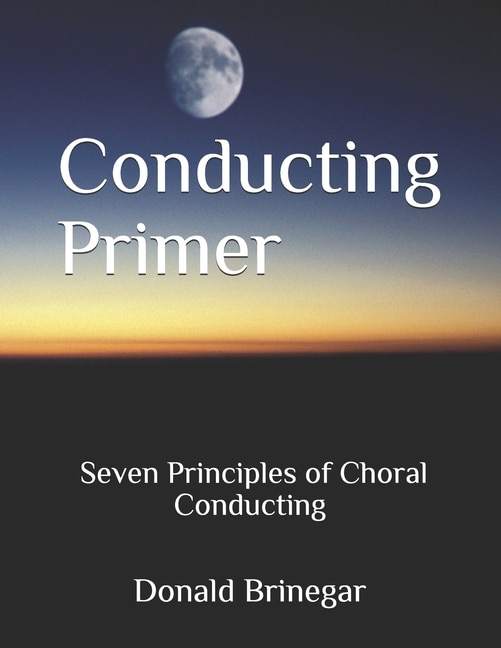 Couverture_Conducting Primer Seven Principles of Choral Conducting