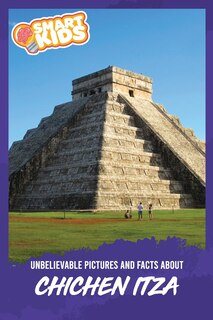 Front cover_Unbelievable Pictures and Facts About Chichen Itza