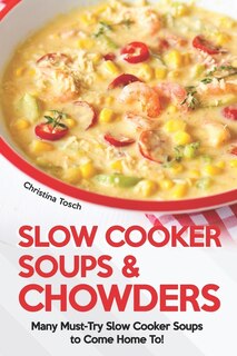 Front cover_Slow Cooker Soups & Chowders