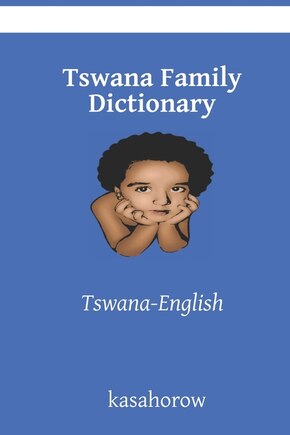 Tswana Family Dictionary: Tswana-English