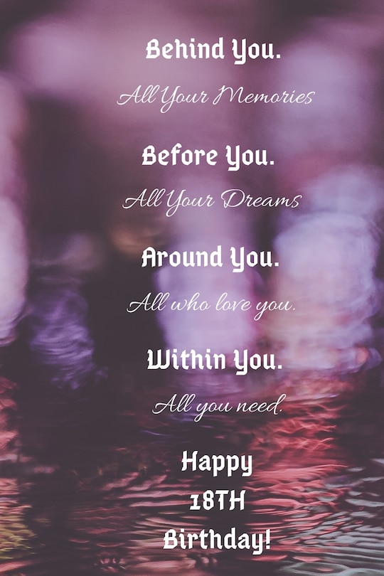 Couverture_Behind You All Your Memories Before You All Your Dreams Happy 18th Birthday