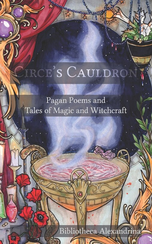 Circe's Cauldron: Pagan Poems And Tales Of Magic And Witchcraft