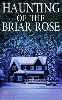 Front cover_The Haunting of The Briar Rose