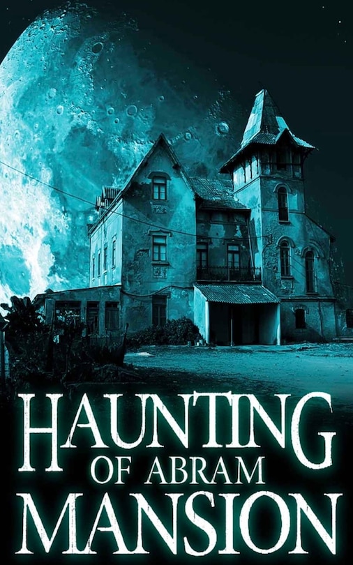 Couverture_The Haunting of Abram Mansion