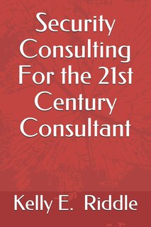 Front cover_Security Consulting For the 21st Century Consultant