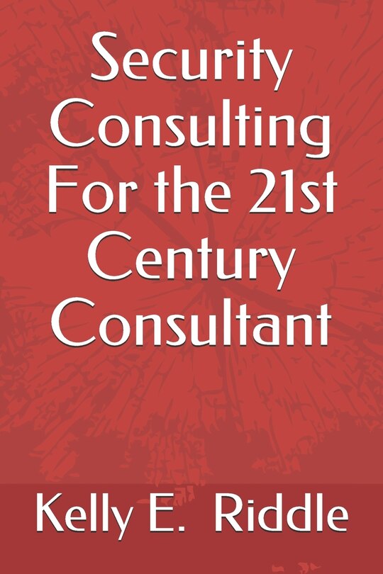 Front cover_Security Consulting For the 21st Century Consultant