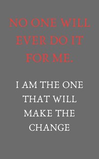 Front cover_No one will ever do it for me. I am the one that will make it change