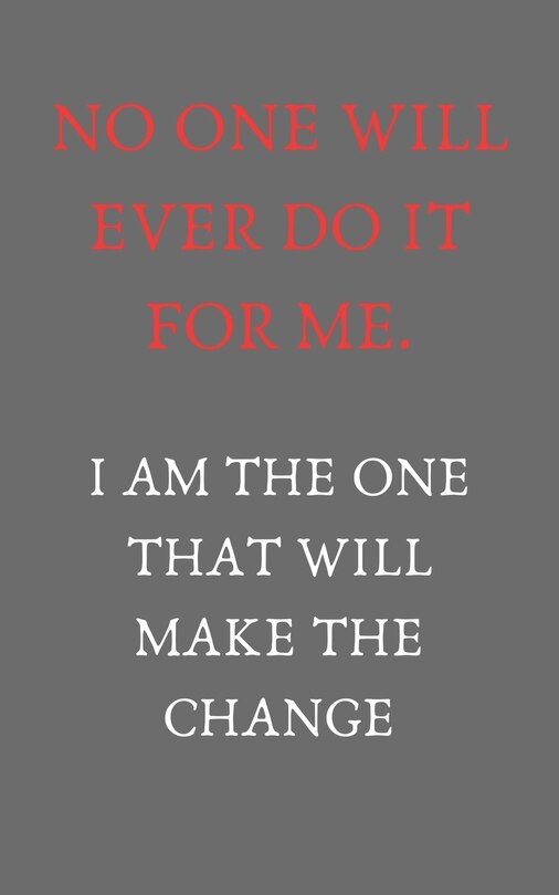 Front cover_No one will ever do it for me. I am the one that will make it change