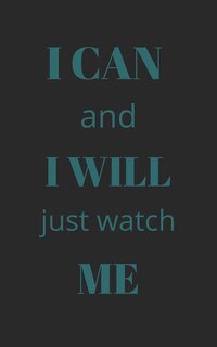 Front cover_I can and i will just watch me