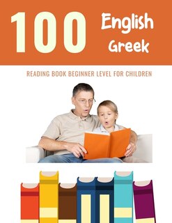 Front cover_100 English - Greek Reading Book Beginner Level for Children