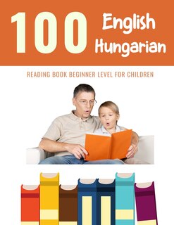 Couverture_100 English - Hungarian Reading Book Beginner Level for Children
