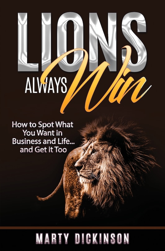 Couverture_Lions Always Win How to Spot What You Want and Get it Too