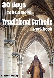 Couverture_30 days to be a more Traditional Catholic Workbook