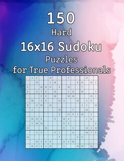 Couverture_150 Hard 16x16 Sudoku Puzzles for True Professionals