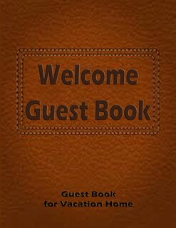 Guest Book: (welcome) Guest Book For Vacation Home: Guest Book For Visitors,8.5 X 11 Inch Size Guest Log Book F