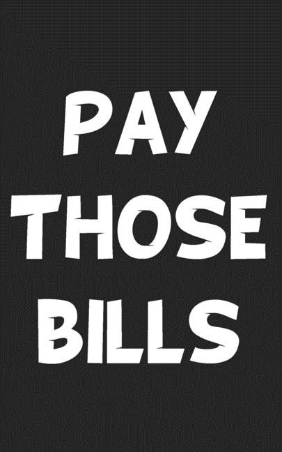 Pay Those Bills: A Mini Simple Monthly Bill Payment Checklist - Small Sized Bill Payment Log Book