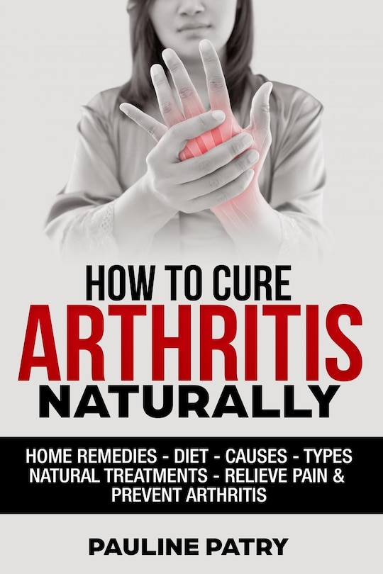 Front cover_How to Cure Arthritis Naturally