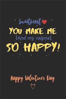 Front cover_Sweetheart you make me ( and My vagina ) So Happy! - Happy valentine's Day