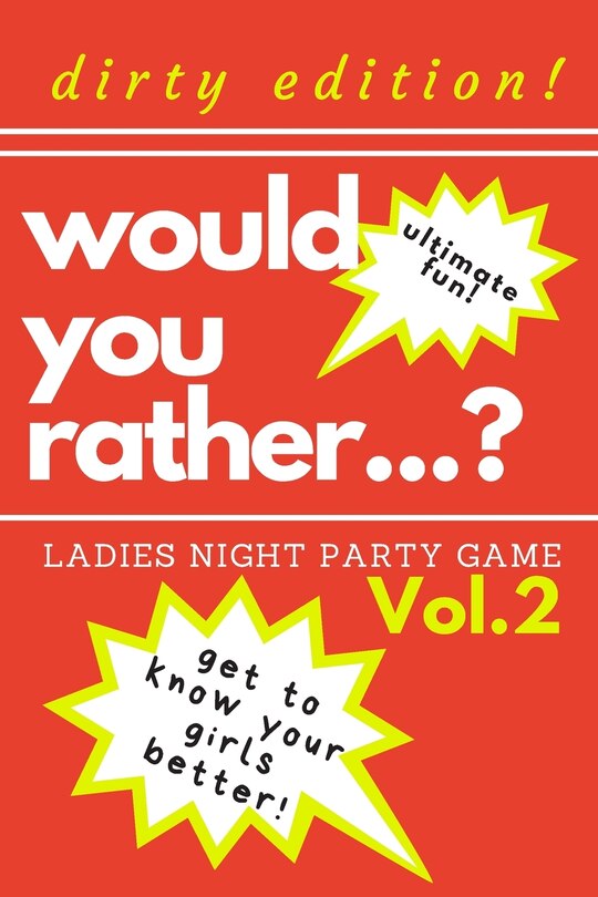 Front cover_Would you rather...? Ladies night party game. Dirty edition! Get to know your girls better! Vol.2