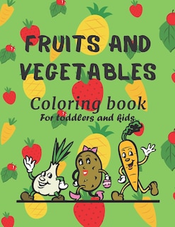 Front cover_Fruits And Vegetables Coloring Book For Toddlers And Kids