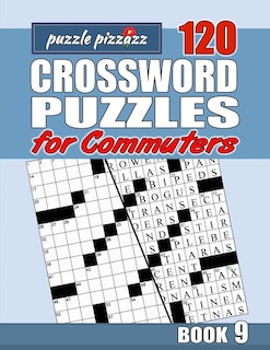 Puzzle Pizzazz 120 Crossword Puzzles for Commuters Book 9: Smart Relaxation to Challenge Your Brain and Exercise Your Mind