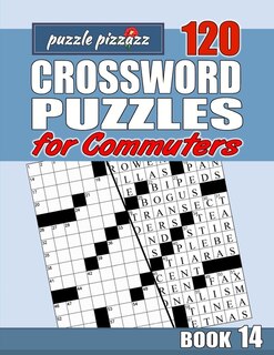 Puzzle Pizzazz 120 Crossword Puzzles for Commuters Book 14: Smart Relaxation to Challenge Your Brain and Exercise Your Mind