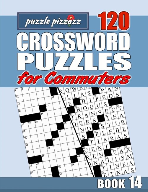 Puzzle Pizzazz 120 Crossword Puzzles for Commuters Book 14: Smart Relaxation to Challenge Your Brain and Exercise Your Mind