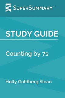 Study Guide: Counting by 7s by Holly Goldberg Sloan (SuperSummary)