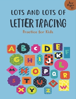 Front cover_Lots and Lots of Letter Tracing Practice for Kids