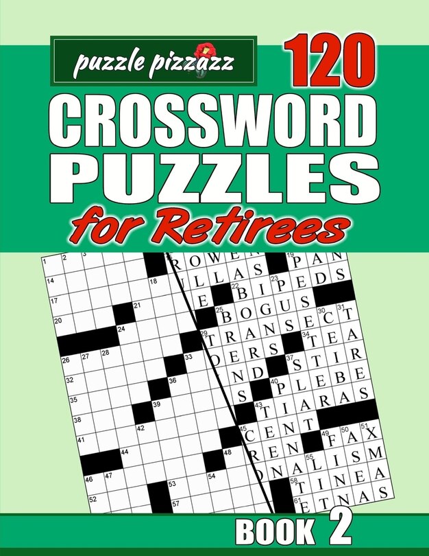 Puzzle Pizzazz 120 Crossword Puzzles for Retirees Book 2: Smart Relaxation to Challenge Your Brain and Exercise Your Mind