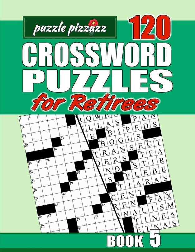 Puzzle Pizzazz 120 Crossword Puzzles for Retirees Book 5: Smart Relaxation to Challenge Your Brain and Exercise Your Mind