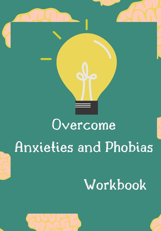 Front cover_Overcome Anxieties And Phobias Workbook!