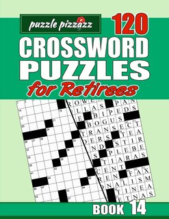 Puzzle Pizzazz 120 Crossword Puzzles for Retirees Book 14: Smart Relaxation to Challenge Your Brain and Exercise Your Mind