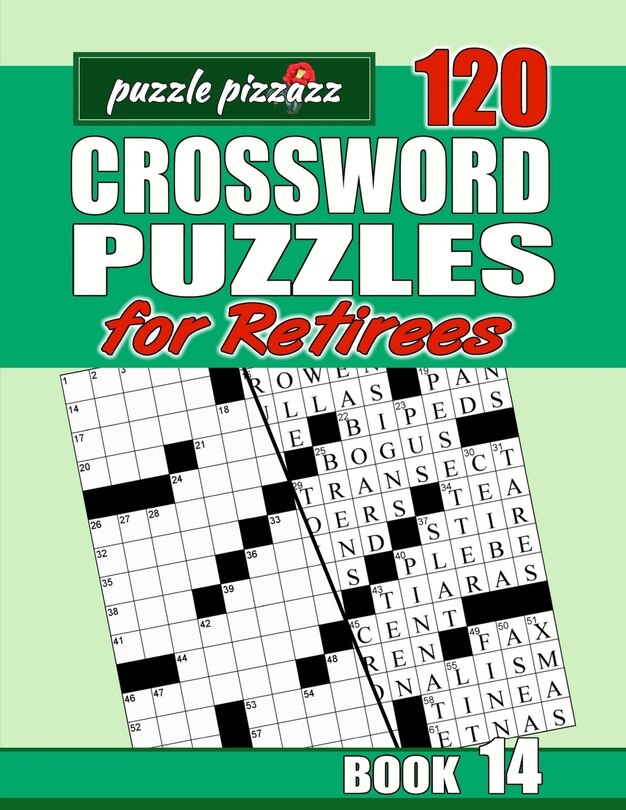 Puzzle Pizzazz 120 Crossword Puzzles for Retirees Book 14: Smart Relaxation to Challenge Your Brain and Exercise Your Mind