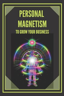 Couverture_Personal Magnetism to Grow Your Business!