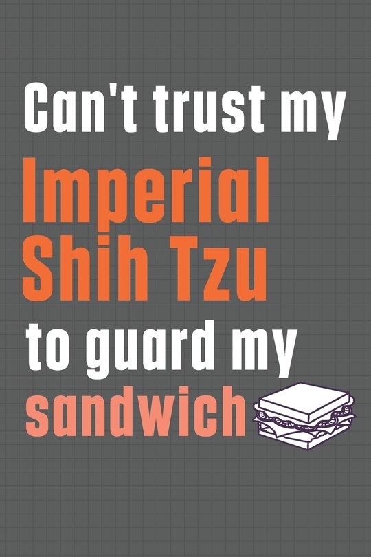 Couverture_Can't trust my Imperial Shih Tzu to guard my sandwich