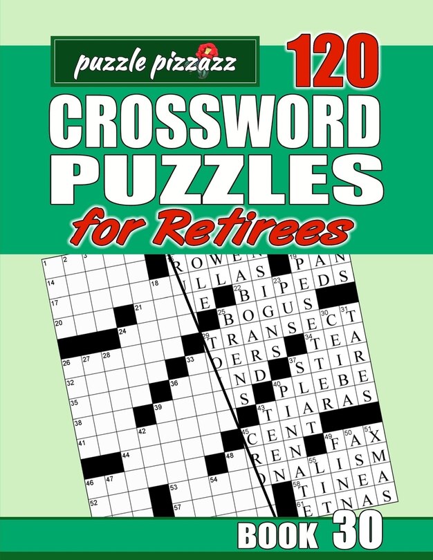 Puzzle Pizzazz 120 Crossword Puzzles for Retirees Book 30: Smart Relaxation to Challenge Your Brain and Exercise Your Mind