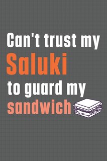 Can't trust my Saluki to guard my sandwich: For Saluki Dog Breed Fans