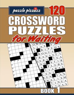 Puzzle Pizzazz 120 Crossword Puzzles for Waiting Book 1: Smart Relaxation to Challenge Your Brain and Change Waiting Time to 'You Time'