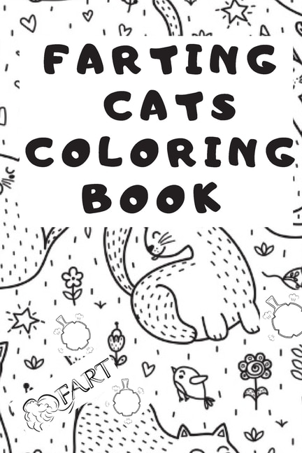Farting Cats Coloring Book: ( Farting Cats Coloring Book For Adults / Kids ) fart coloring book for kids / Funny Feline Farting Animals Coloring Book For Cat Lovers
