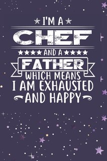 Front cover_I'm A Chef And A Father Which Means I am Exhausted and Happy
