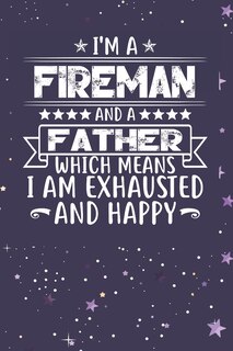 Front cover_I'm A Fireman And A Father Which Means I am Exhausted and Happy